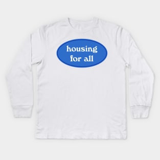 Housing For All Kids Long Sleeve T-Shirt